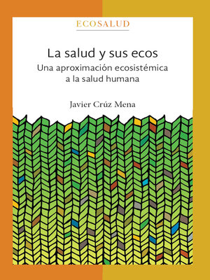 cover image of La salud y sus ecos. Una aproximación ecosistémica a la salud humana